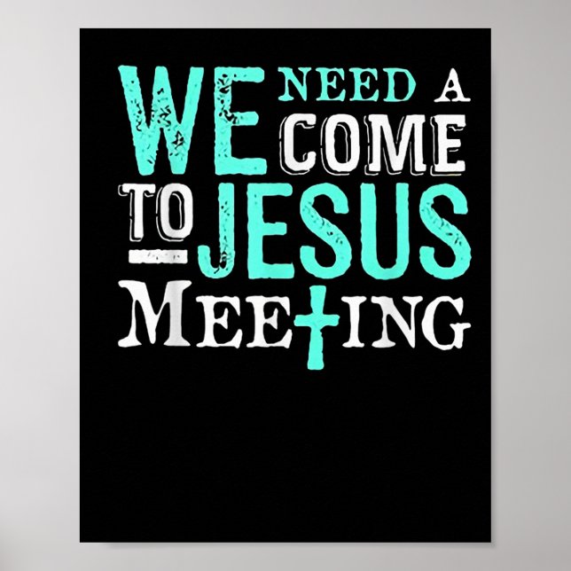 Affiche We Need A Come To Jesus Meeting Christian Gift  (Devant)
