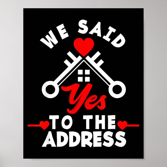 Affiche We Said Yes To The Address New House Funny New Hom (Devant)