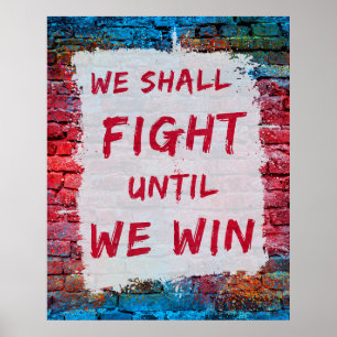 Affiche We Shall Fight Until We Win! Protest Sign