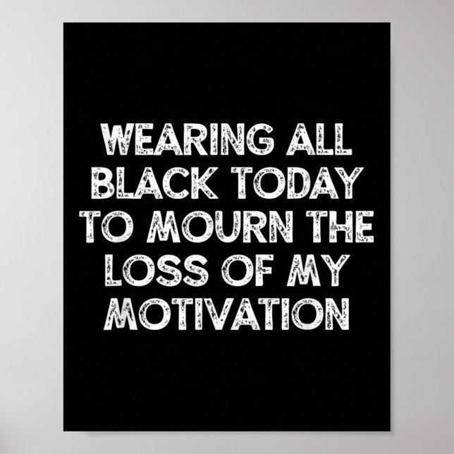 Affiche Wearing All Black Today To Mourn The Loss Of My Mo (Devant)
