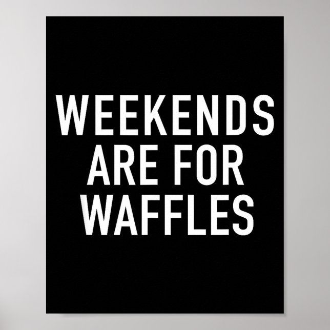 Affiche Weekends Are For Waffles - Pular Funny Food Quote  (Devant)