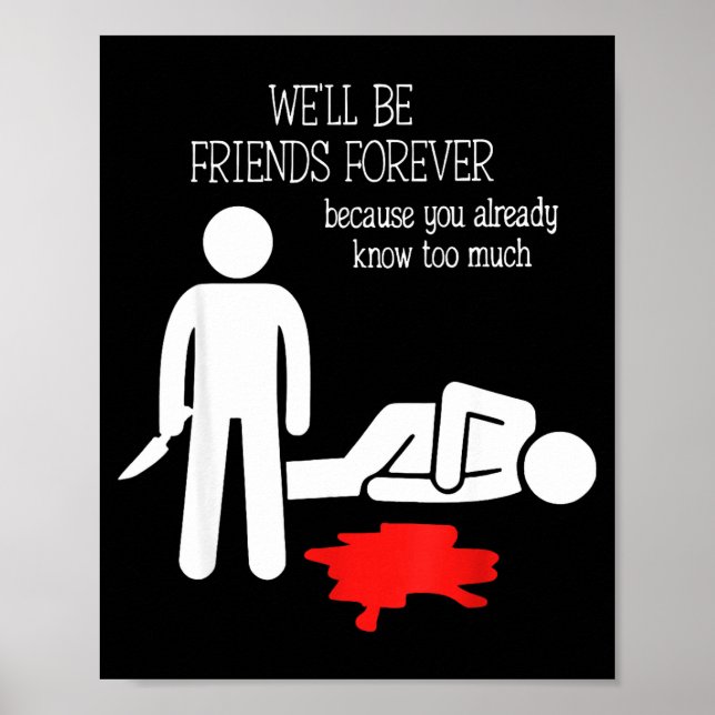 Affiche We'll Be Friends Forever Because You Already Know  (Devant)