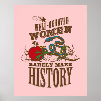 Affiche Well Behaved Women Rarely Make History
