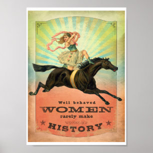 Affiche Well Behaved Women Rarely Make History