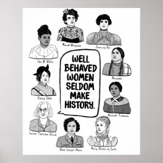 Affiche Well Behaved Women Seldom Make History