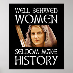 Affiche Well Behaved Women Seldom Make History