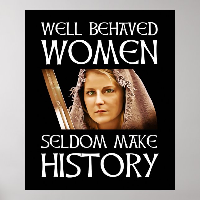 Affiche Well Behaved Women Seldom Make History (Devant)