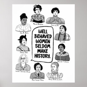 Affiche Well Behaved Women Seldom Make History
