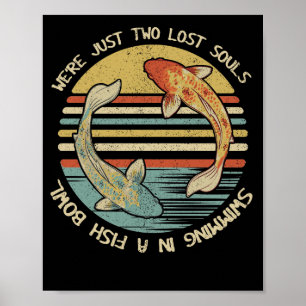 Affiche We're Just Two Lost Souls Swimming In A Fish Bowl