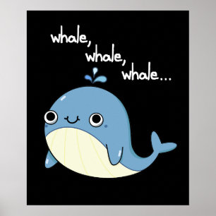Affiche Whale, whale, whale Funny Animal Pun Dark BG
