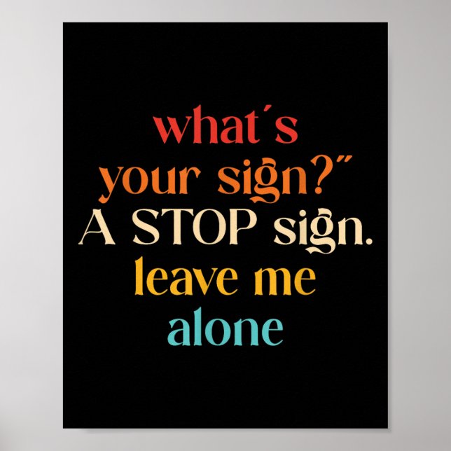 Affiche "What' ; s Your Sign_" ; A Stop Sign. Laisse (Devant)