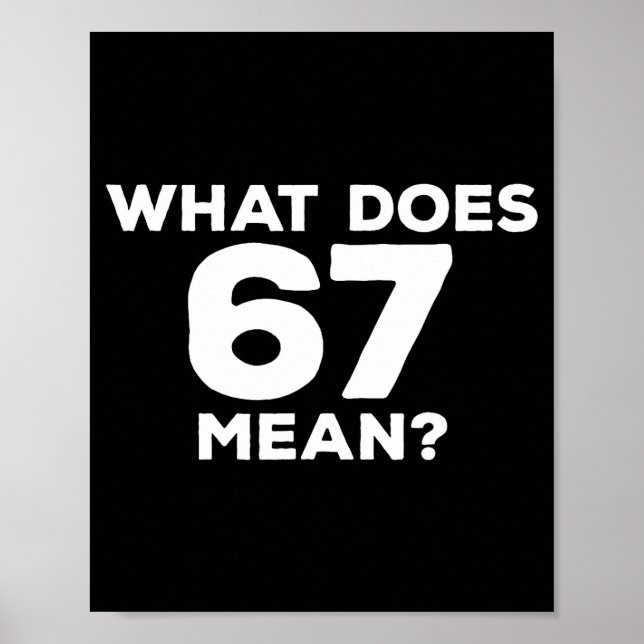Affiche What Does 67 Mean Funny Six Seven Meme  (Devant)