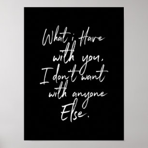Affiche what i have with you i dont want anyone else