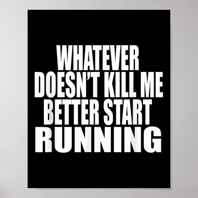 Affiche Whatever Doesn't Kill Me Better Start Running Moti (Devant)