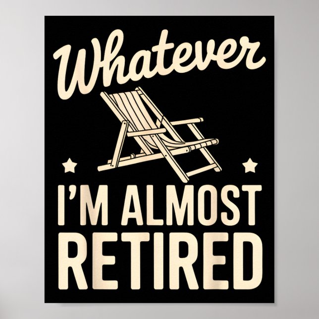 Affiche Whatever I Am Almost Retired Funny Humor Retiremen (Devant)
