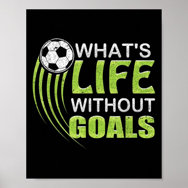 Affiche What's Life Without Goals Soccer Football  (Devant)
