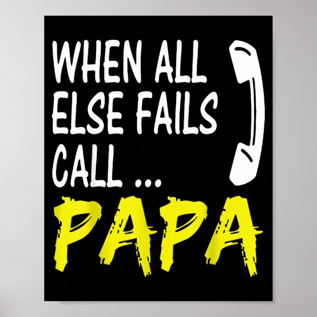 Affiche When All Else Fails Call Papa Funny Quote  (Devant)