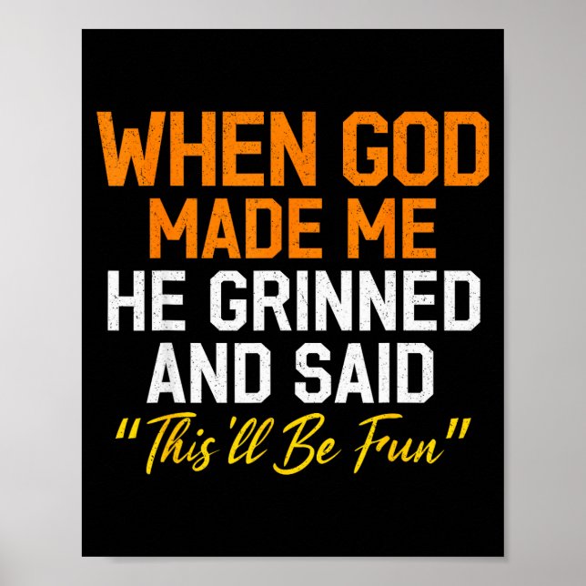 Affiche When God Made Me He Grinned Humorous Funny Sarcast (Devant)