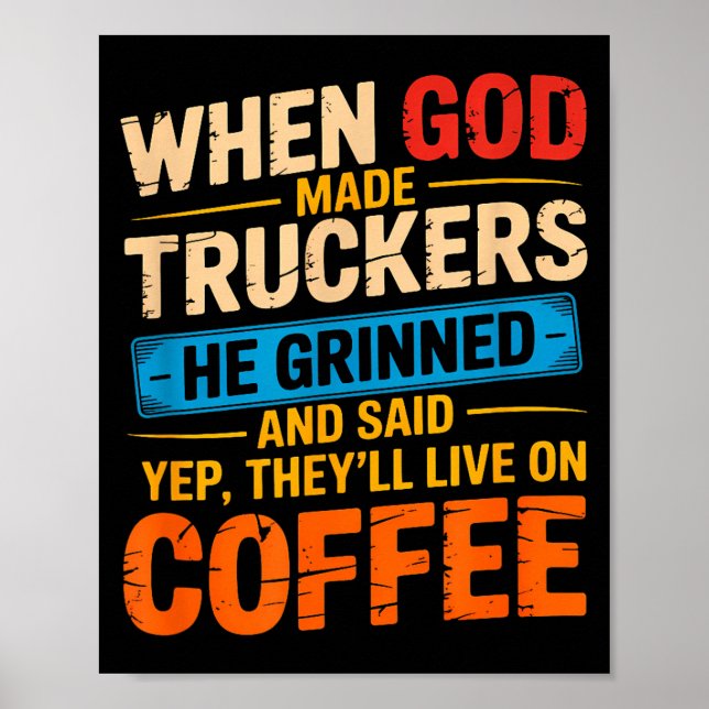 Affiche When God Made Truckers Funny Coffee Lovers Christi (Devant)
