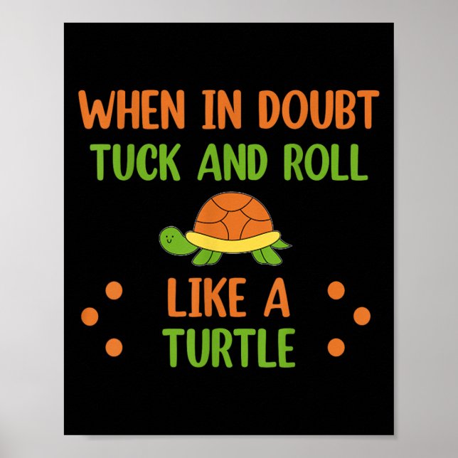 Affiche When In Doubt Tuck And Roll Like A Turtle Motivati (Devant)