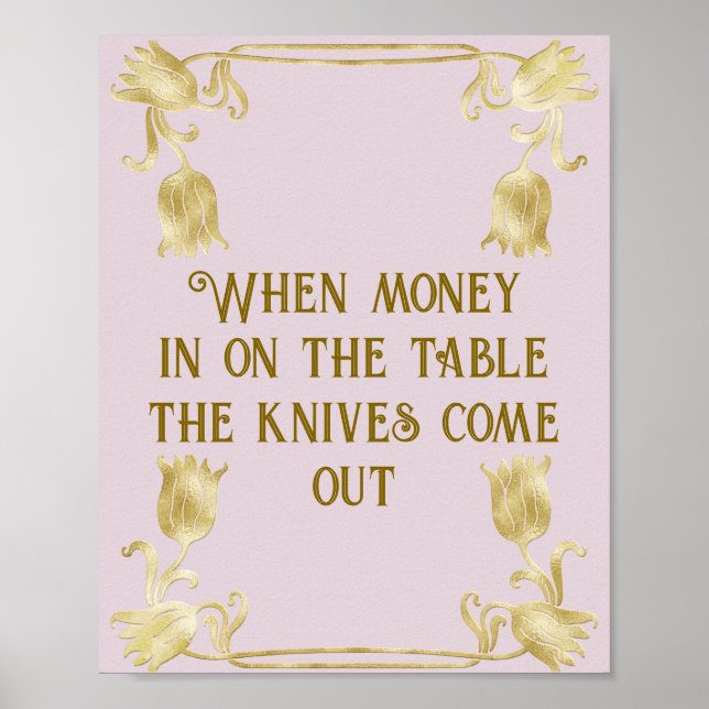 Affiche When Money Is On The Table The Knives Come Out (Devant)