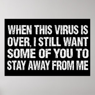 Affiche When This Virus Is Over Stay Away From Me Funny