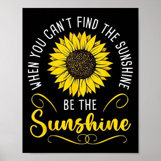 Affiche When You Cant Find The Sunshine Be The Sunshine Me (Devant)