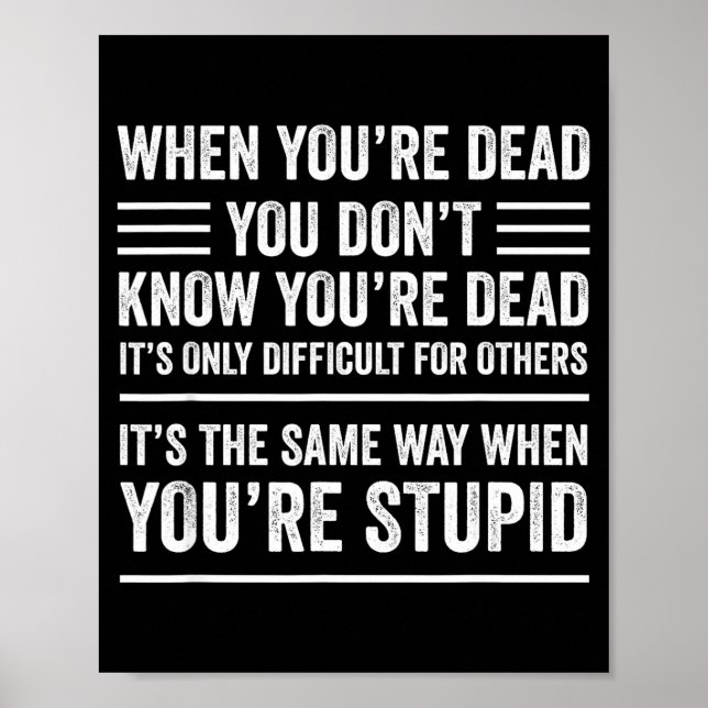 Affiche When You're Dead Sarcastic Adult Humor  (Devant)