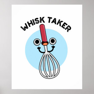 Affiche Whisk Prenez Funny Baking Pun