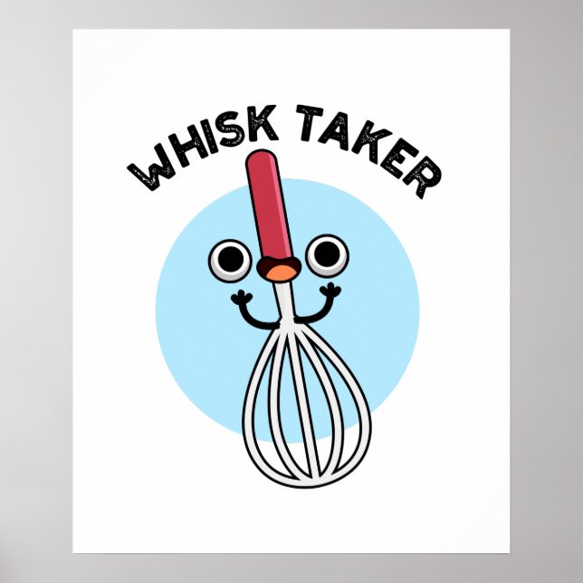 Affiche Whisk Prenez Funny Baking Pun (Devant)