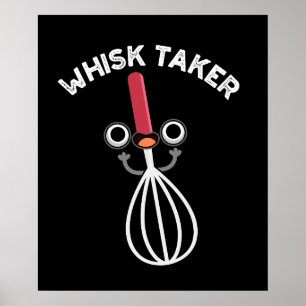 Affiche Whisk Take Funny Baking Pun Dark BG