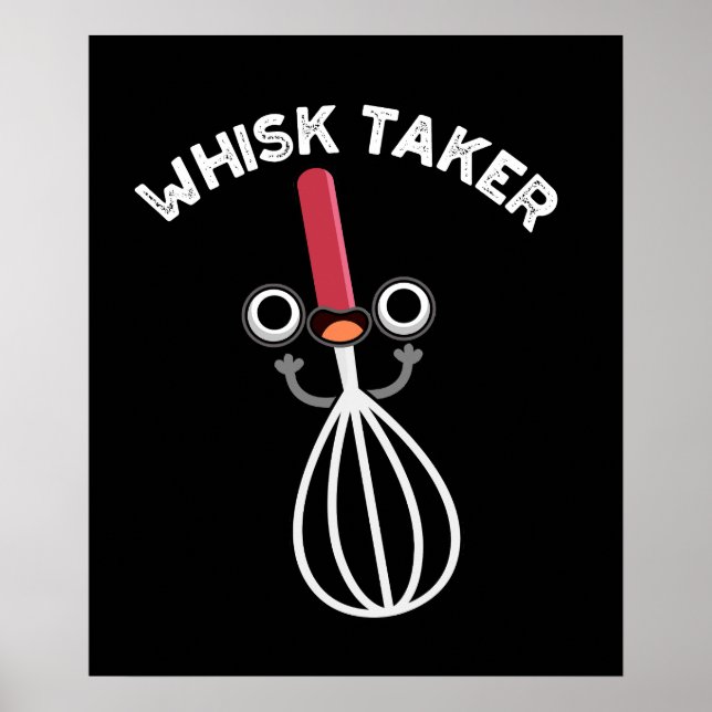 Affiche Whisk Take Funny Baking Pun Dark BG (Devant)