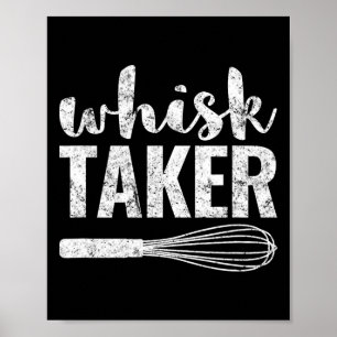 Affiche Whisk Taker Funny King Pun Shirt Cadeau