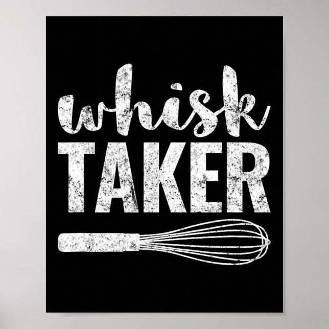 Affiche Whisk Taker Funny King Pun Shirt Cadeau (Devant)