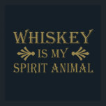 Affiche whiskey is my spirit animal<br><div class="desc">This original funny whiskey quote graphic design with awesome typography font lettering is perfect for people who are fans of whiskey flavor. It also can be given as a birthday or Christmas gift to your best friend, relative, boyfriend, or girlfriend who also loves drinking whiskey! This design is also fitting...</div>