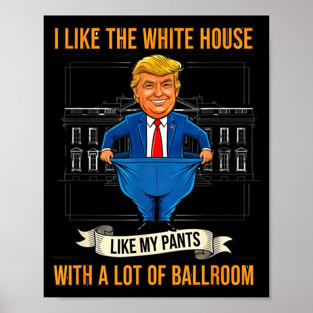 Affiche White House Like My Pants Ballroom Funny Litical M (Devant)