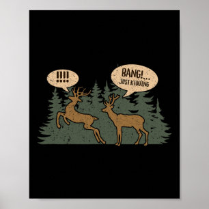 Affiche Whitetail Buck Funny Deer Chasse Saison Byng Just