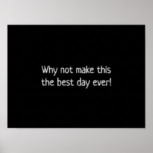 Affiche Why not make this the best day ever