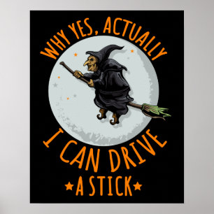 Affiche Why yes Actually I Can Drive A Stick Funny Witch