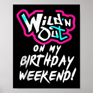 Affiche Wildn Out Sur Mon Anniversaire Week-End Fun Cute V