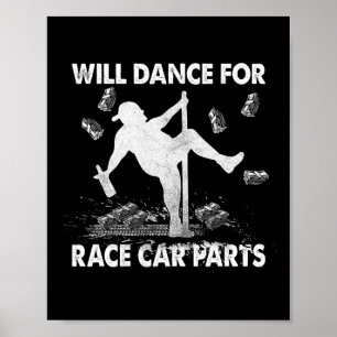 Affiche Will Dancing For Race Car Parts Dirt Track Racing