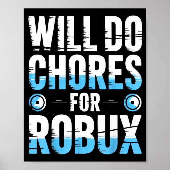 Affiche Will Do Chores For Robux Funny Gamer Video Game No (Devant)