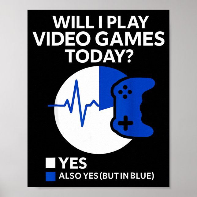 Affiche Will I Play Video Games Today Funny Gamer Gaming  (Devant)