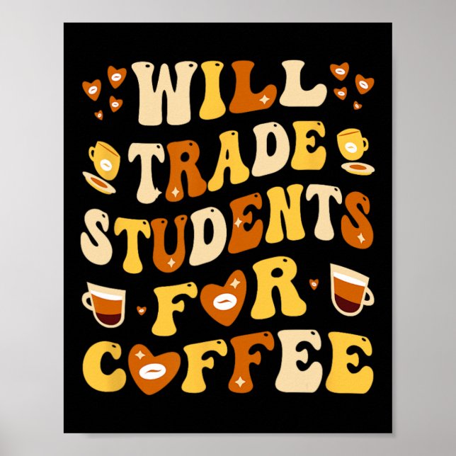Affiche Will Trade My Students For Coffee Teacher Valentin (Devant)