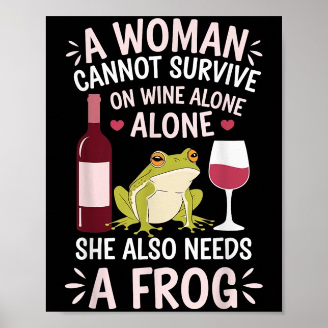 Affiche Woman Cannot Survive Wine Alone She Needs Frog  (Devant)