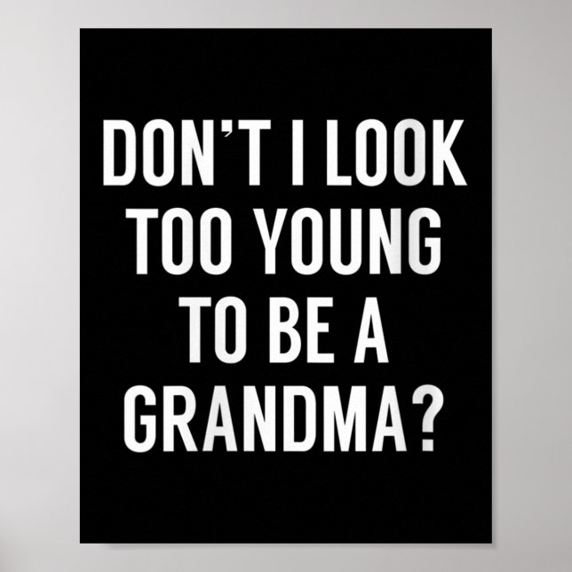 Affiche Womens Don't I Look Too Young To Be A Grandma_ Fun (Devant)