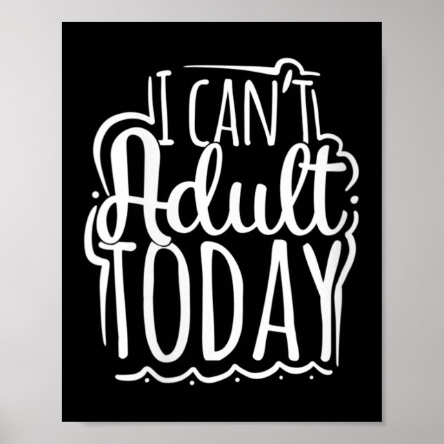 Affiche Womens I Can’t Adult Today - Funny Saying V-neck  (Devant)