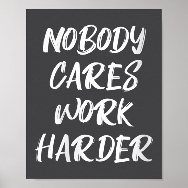 Affiche Womens Nobody Cares Work Harder Sarcastic Motivati (Devant)