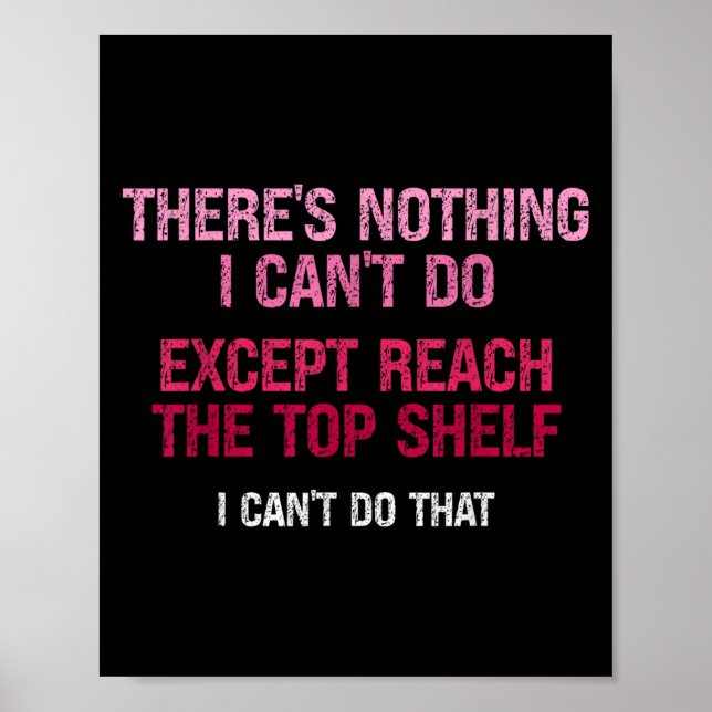 Affiche Womens There's Nothing I Can't Do Except Reach The (Devant)