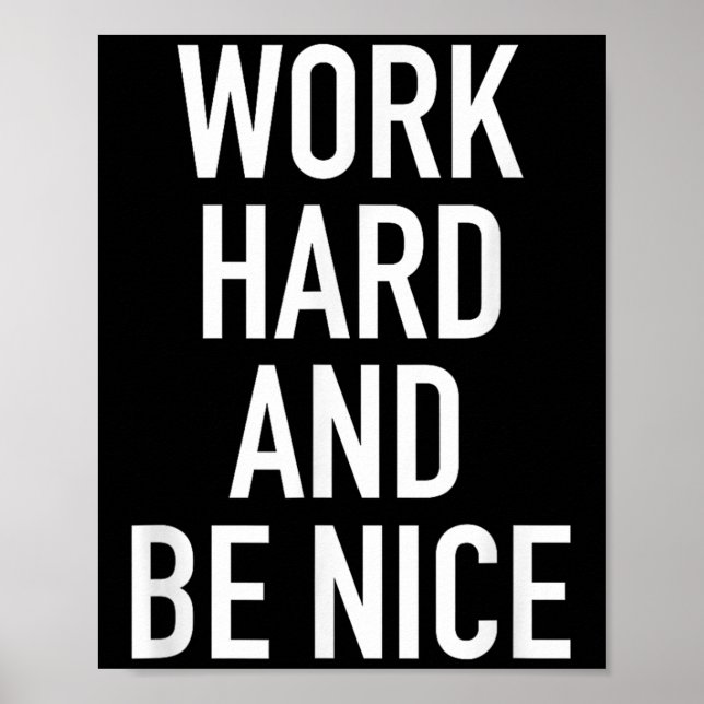 Affiche Work Hard And Be Nice - Motivational Quote  (Devant)